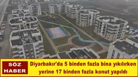 Diyarbakır'da 17 binden fazla konut yapıldı