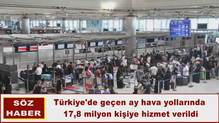 Türkiye'de geçen ay hava yollarında 17,8 milyon kişiye hizmet verildi