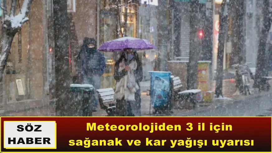 3 il için sağanak ve kar yağışı uyarısı