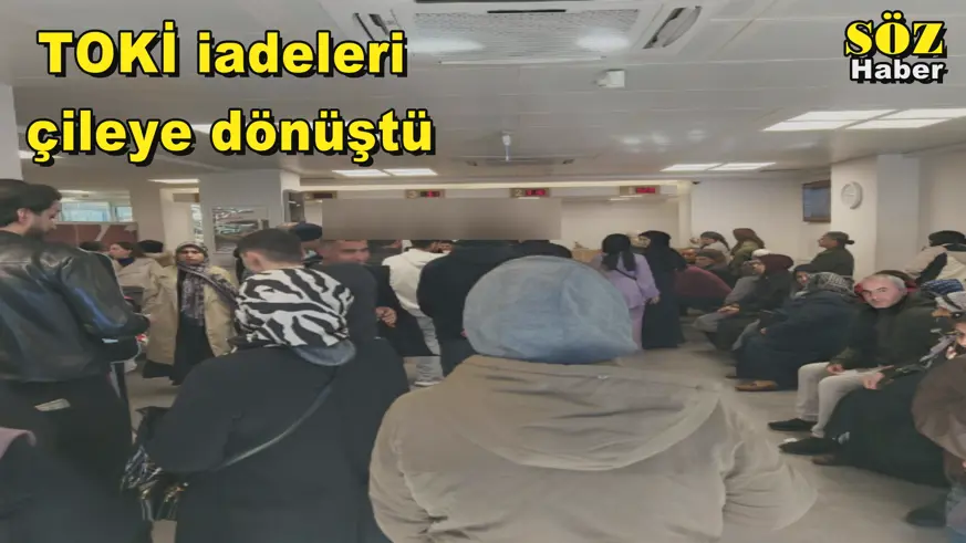 TOKİ iadeleri çileye dönüştü