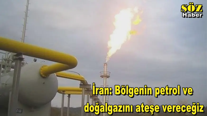 İran: Bölgenin petrol ve  doğalgazını ateşe vereceğiz