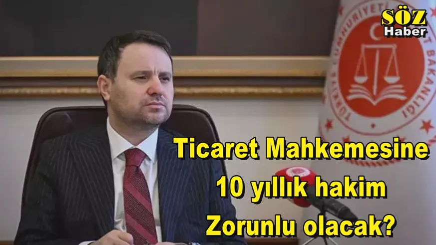 Ticaret Mahkemesine 10 yıllık hakim Zorunlu olacak?