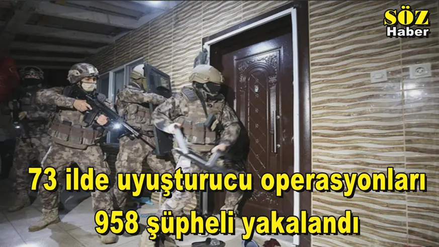 73 ilde uyuşturucu operasyonları