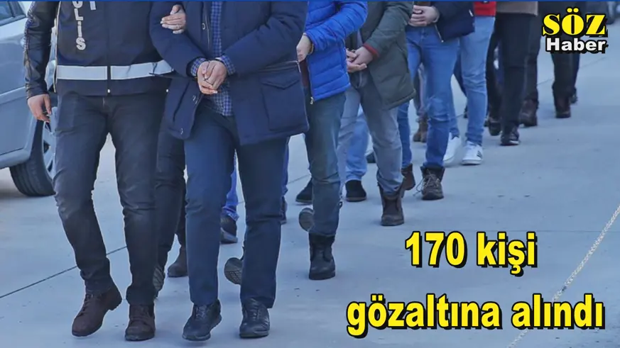 170 kişi gözaltına alındı