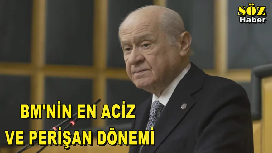 BM'NİN EN ACİZ  VE PERİŞAN DÖNEMİ