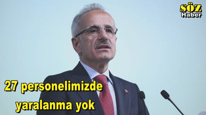 27 personelimizde yaralanma yok