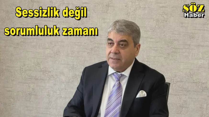 Sessizlik değil sorumluluk zamanı