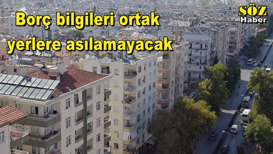 Borç bilgileri ortak  yerlere asılamayacak