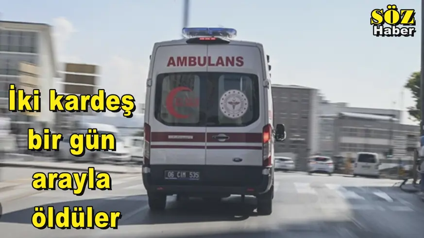 İki kardeş  bir gün arayla öldüler