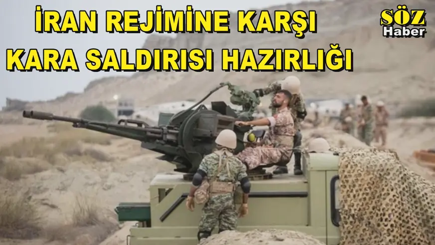 İran rejimine karşı  kara saldırısı hazırlığı