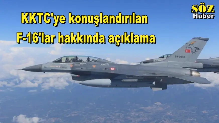 KKTC'ye konuşlandırılan F-16'lar hakkında açıklama