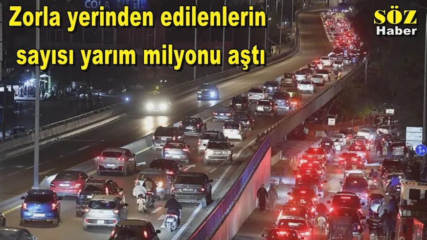Zorla yerinden edilenlerin  sayısı yarım milyonu aştı
