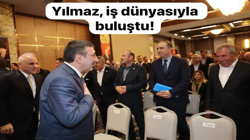 Yılmaz, iş dünyasıyla buluştu!