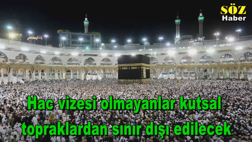 Hac vizesi olmayanlar kutsal topraklardan sınır dışı edilecek