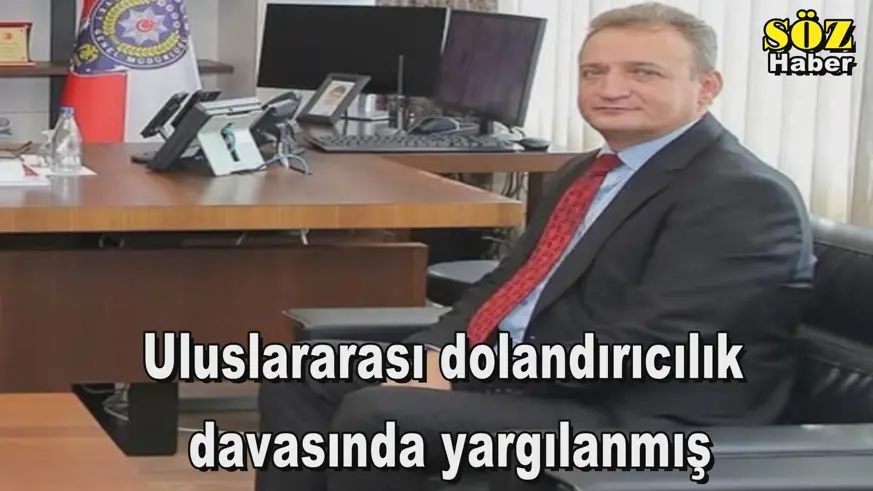 Uluslararası dolandırıcılık  davasında yargılanmış