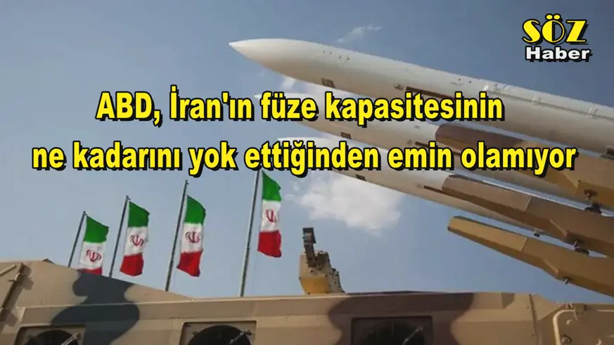 ABD, İran'ın füze kapasitesinin  ne kadarını yok ettiğinden emin olamıyor