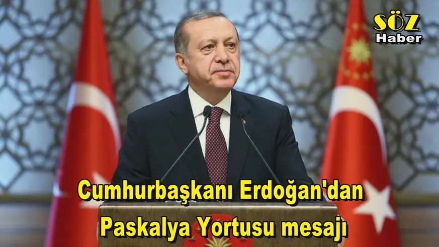 Cumhurbaşkanı Erdoğan'dan  Paskalya Yortusu mesajı