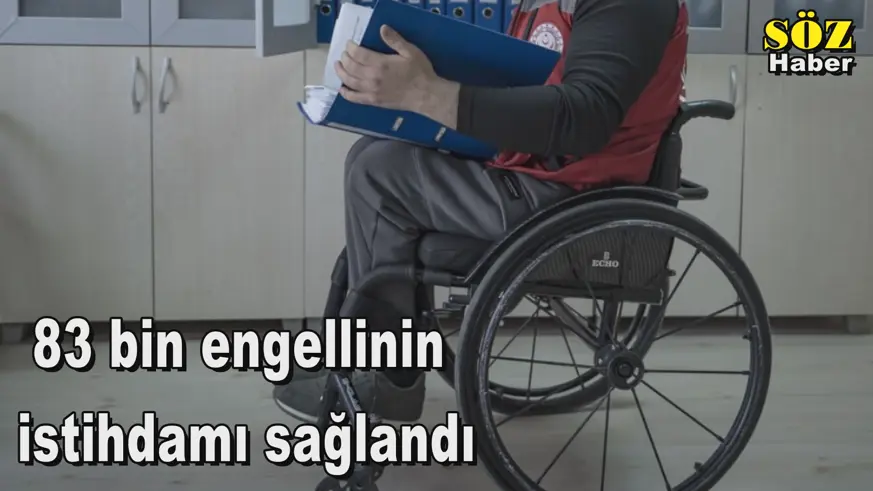 83 bin engellinin  istihdamı sağlandı