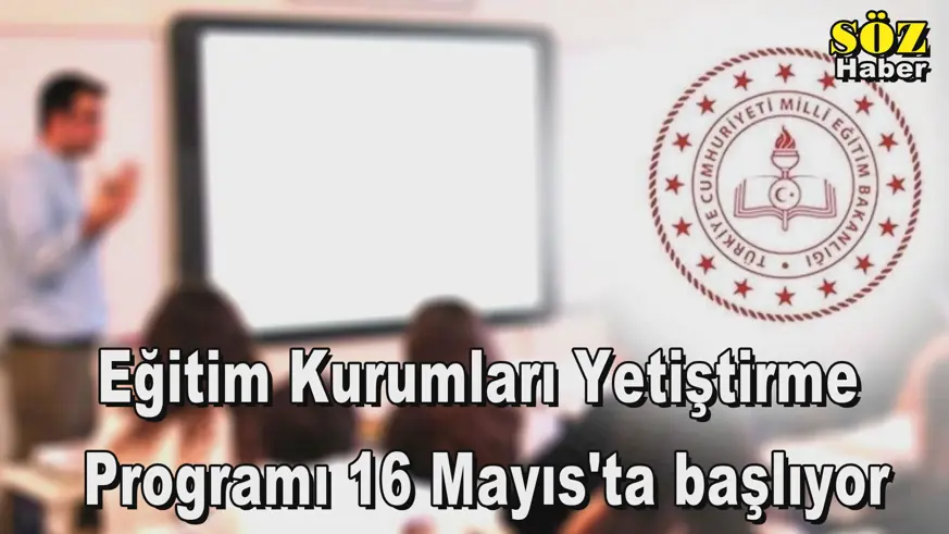 Eğitim Kurumları Yetiştirme Programı 16 Mayıs'ta başlıyor