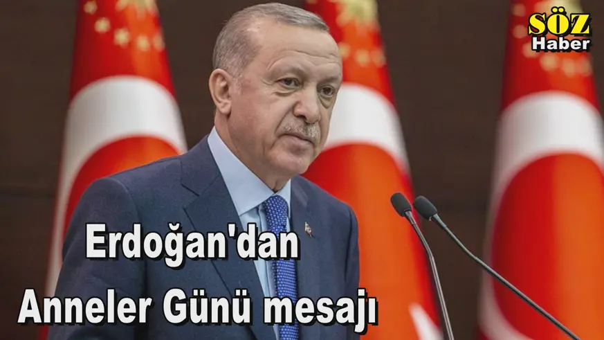 Erdoğan'dan  Anneler Günü mesajı