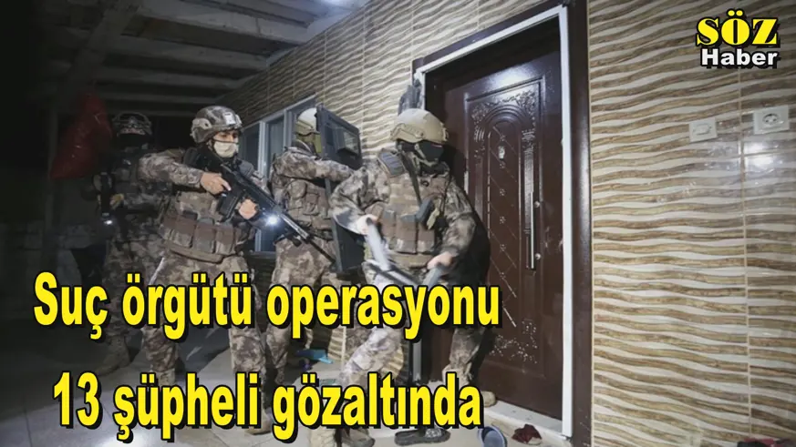 Suç örgütü operasyonu