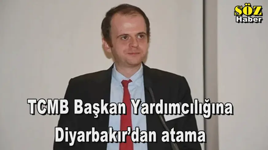 TCMB Başkan Yardımcılığına Diyarbakır’dan atama