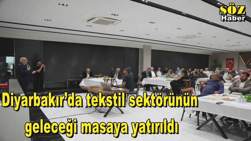 Diyarbakır’da tekstil sektörünün  geleceği masaya yatırıldı