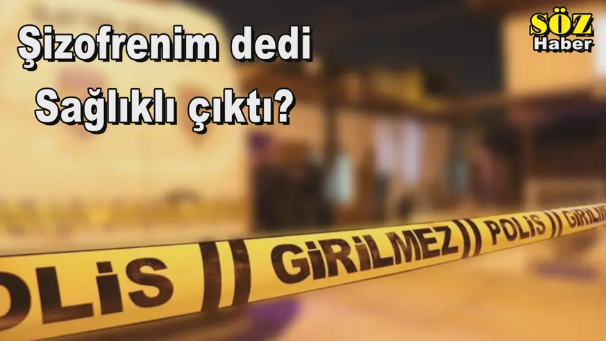 Şizofrenim dedi Sağlıklı çıktı?