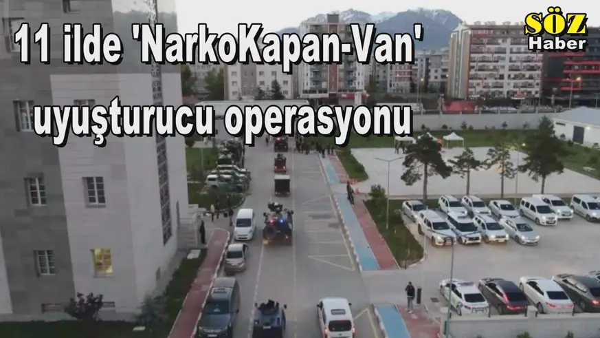11 ilde 'NarkoKapan-Van'  uyuşturucu operasyonu
