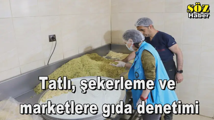 Tatlı, şekerleme ve  marketlere gıda denetimi