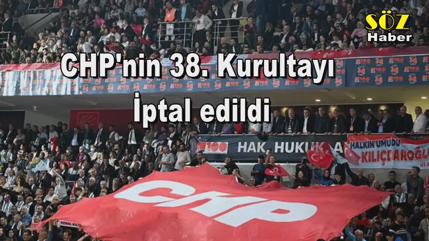 CHP'nin 38.  Kurultayı  İptal edildi