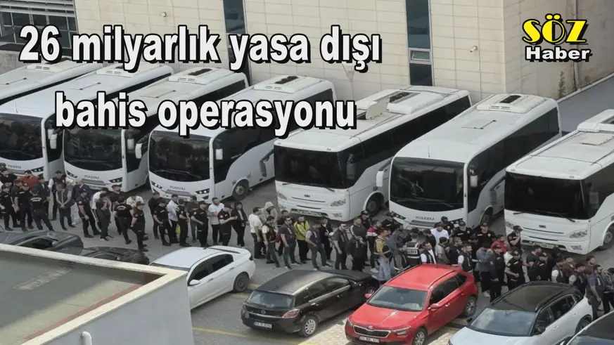 26 milyarlık yasa dışı  bahis operasyonu