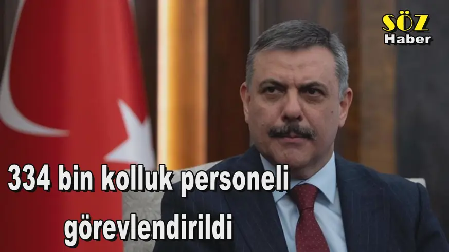 334 bin kolluk personeli görevlendirildi