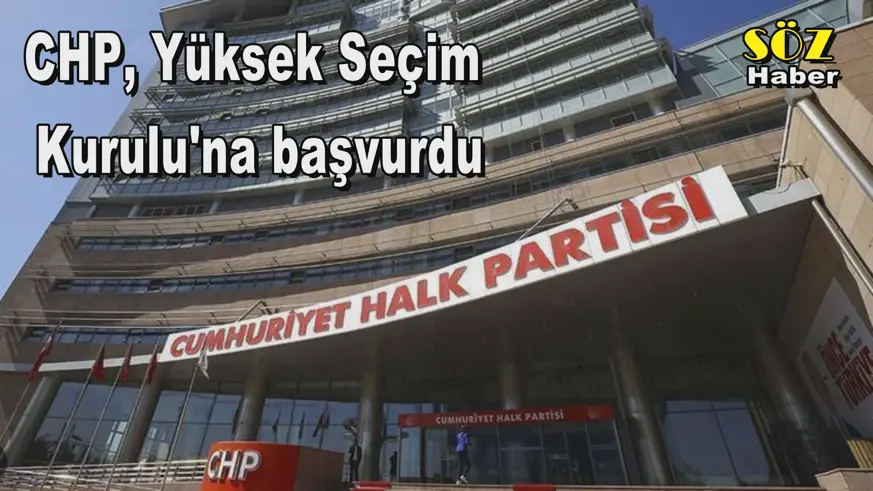 CHP, Yüksek Seçim  Kurulu'na başvurdu