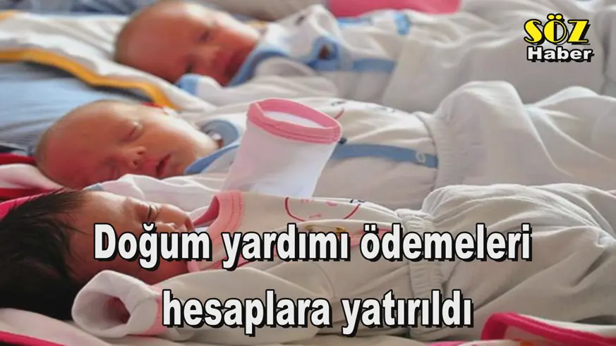 Doğum yardımı ödemeleri  hesaplara yatırıldı