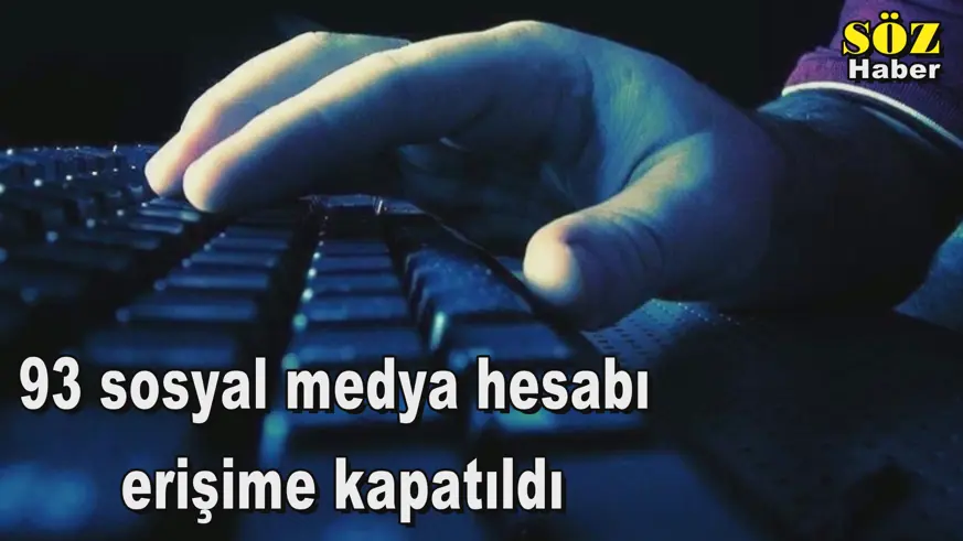 93 sosyal medya hesabı  erişime kapatıldı