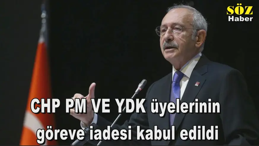 CHP PM VE YDK üyelerinin  göreve iadesi kabul edildi