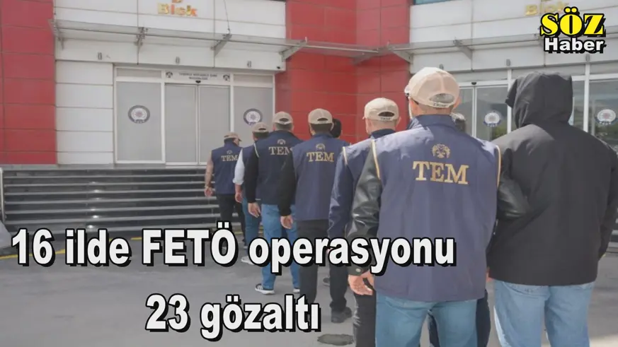 16 ilde FETÖ operasyonu