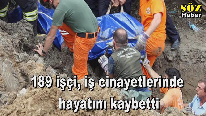 189 işçi iş cinayetlerinde hayatını kaybetti