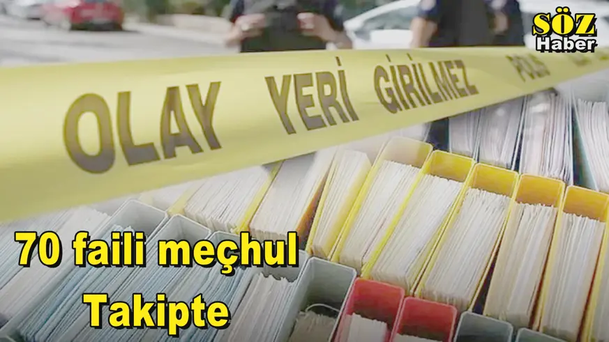 70 faili meçhul Takipte