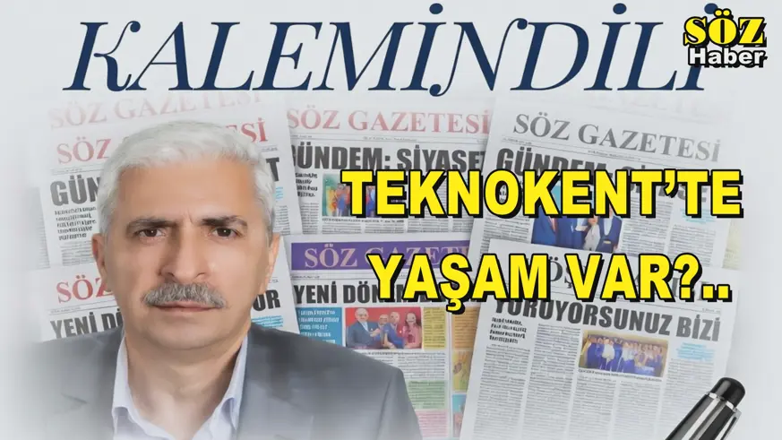 TEKNOKENT’TE YAŞAM VAR?..