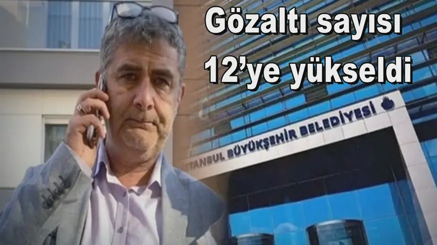 Gözaltı sayısı  12’ye yükseldi