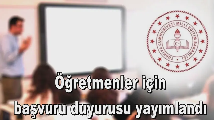 Öğretmenler için başvuru duyurusu yayımlandı