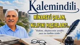 MİNAREYİ ÇALAN,  KILIFINI HAZIRLAR?!..