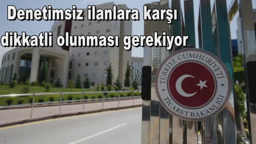 Denetimsiz ilanlara karşı  dikkatli olunması gerekiyor