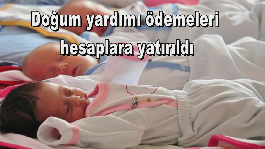Doğum yardımı ödemeleri  hesaplara yatırıldı