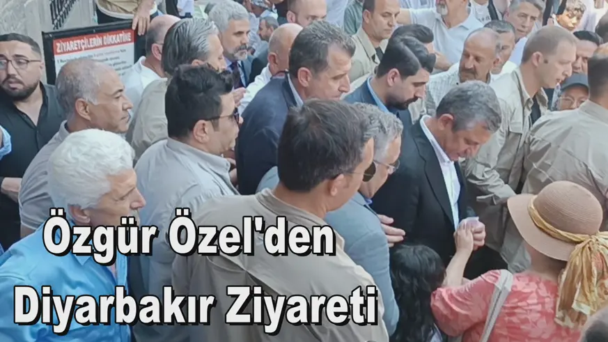Özgür Özel'den Diyarbakır Ziyareti