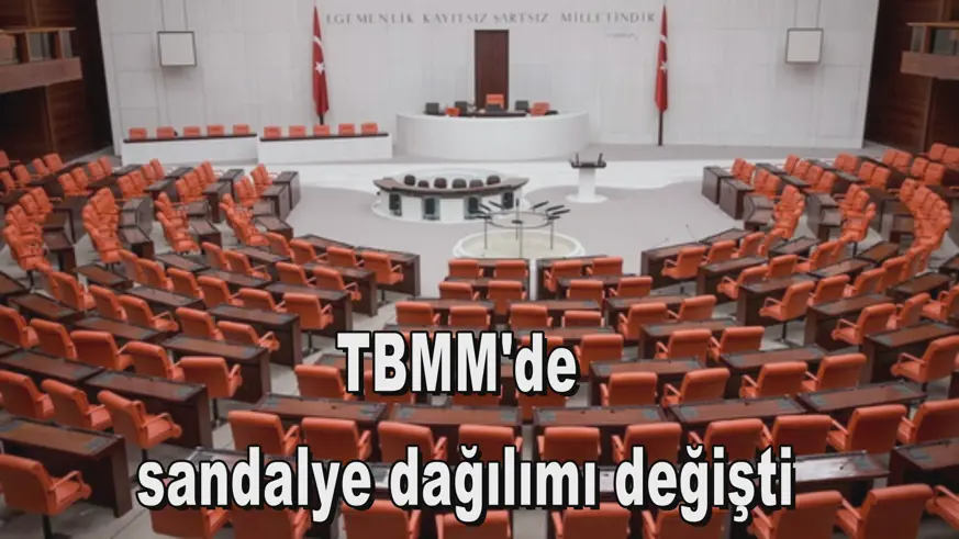 TBMM'de sandalye dağılımı değişti