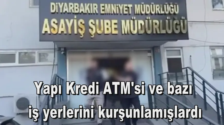 Yapı Kredi ATM'si ve bazı  iş yerlerini kurşunlamışlardı