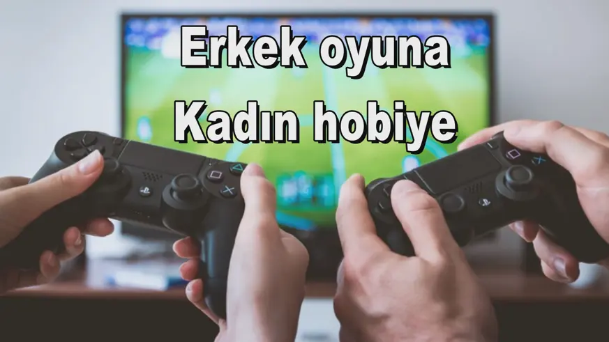 Erkek oyuna Kadın hobiye